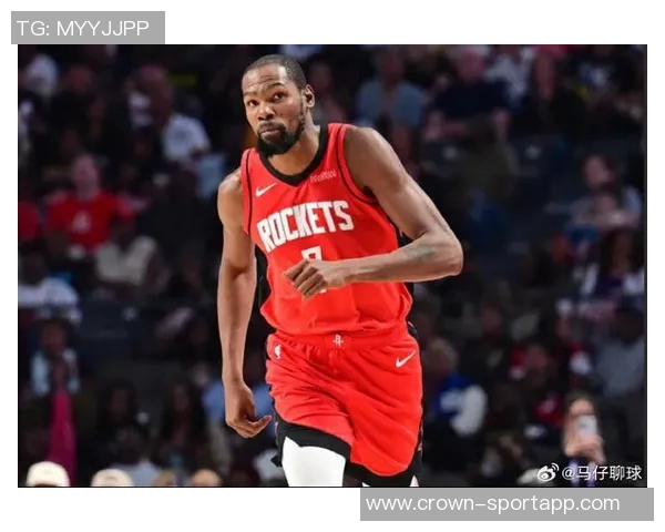 杜兰特谈火箭队潜力称需持续努力以实现目标