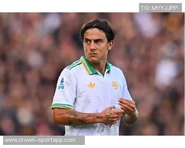 迪巴拉与罗马续约初步接触暂无回阿根廷计划